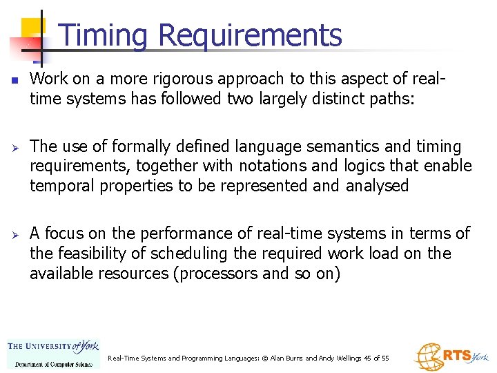 Timing Requirements n Ø Ø Work on a more rigorous approach to this aspect