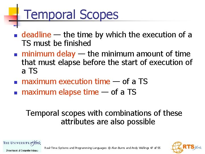 Temporal Scopes n n deadline — the time by which the execution of a