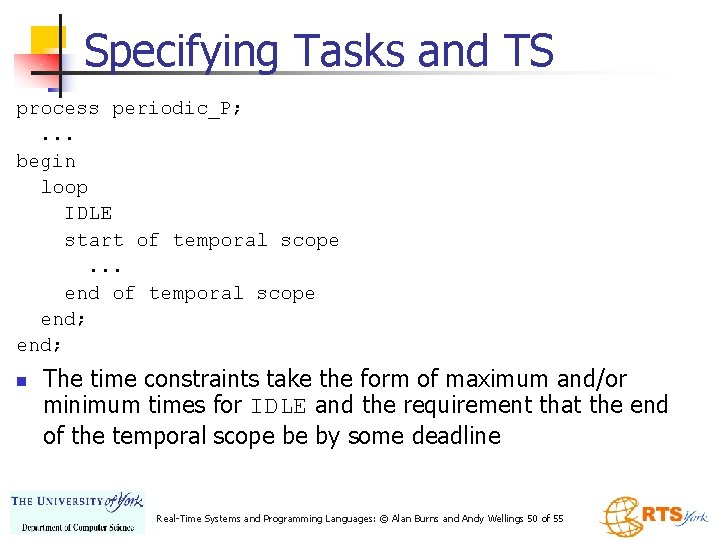 Specifying Tasks and TS process periodic_P; . . . begin loop IDLE start of