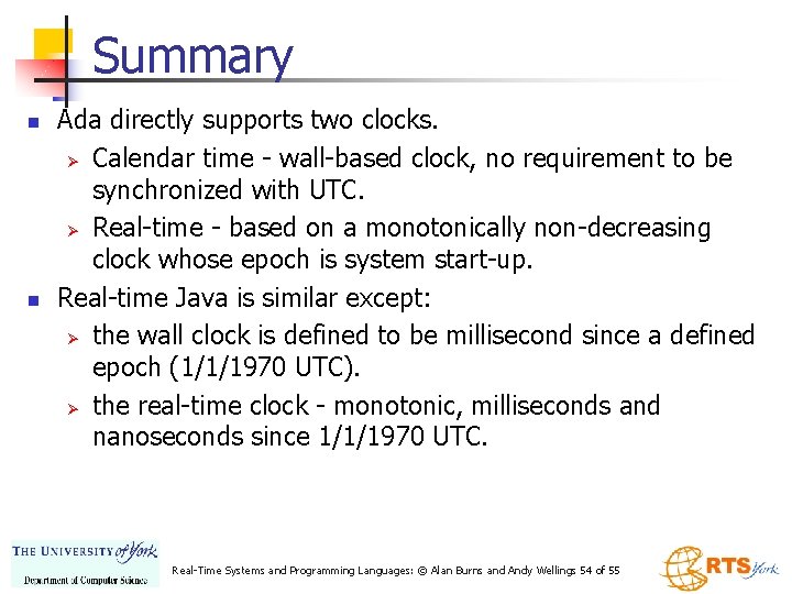 Summary n n Ada directly supports two clocks. Ø Calendar time - wall-based clock,