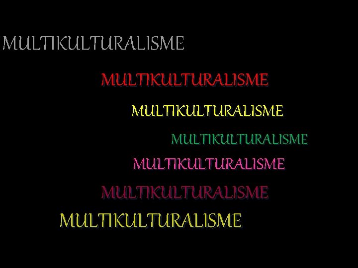MULTIKULTURALISME MULTIKULTURALISME 