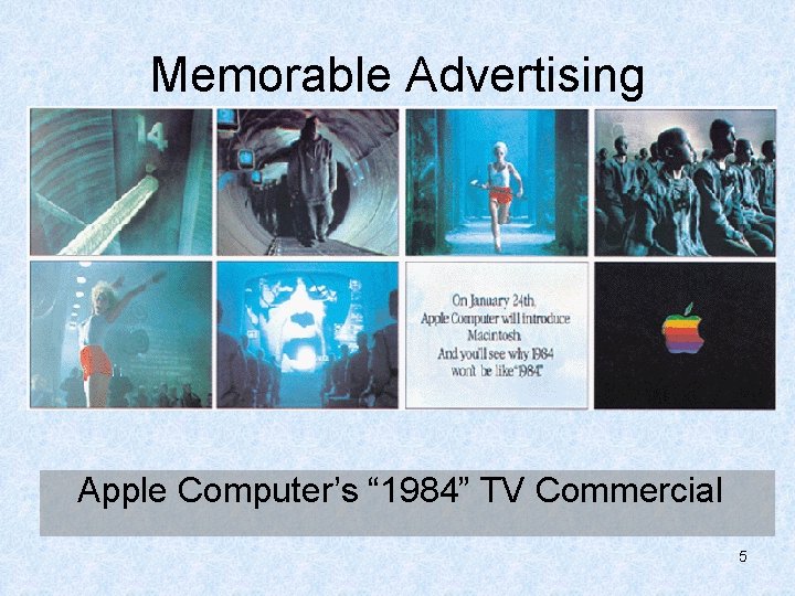 Memorable Advertising Apple Computer’s “ 1984” TV Commercial 5 