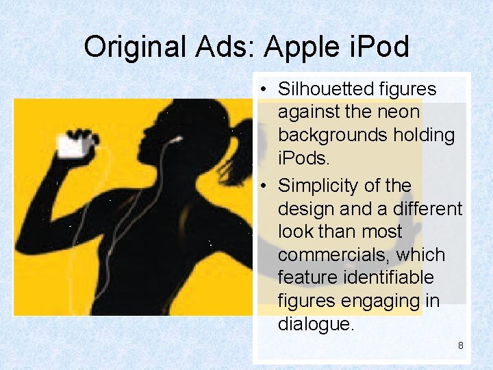 Original Ads: Apple i. Pod • Silhouetted figures against the neon backgrounds holding i.