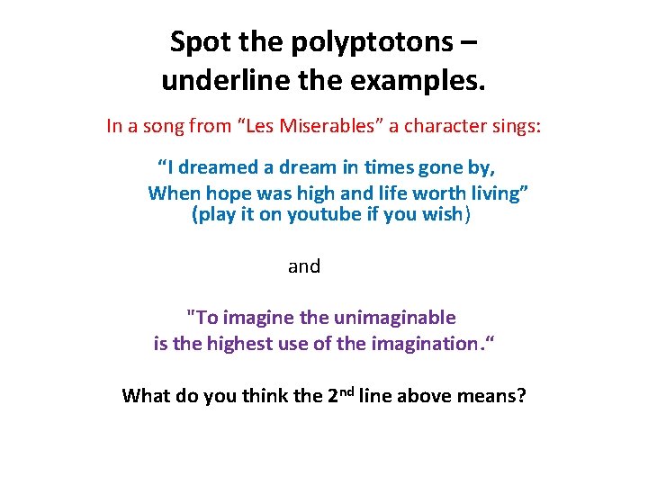 Spot the polyptotons – underline the examples. In a song from “Les Miserables” a