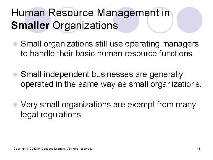 Human Resource Management in Smaller Organizations l Small organizations still use operating managers to