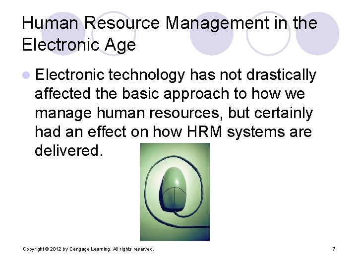 Human Resource Management in the Electronic Age l Electronic technology has not drastically affected