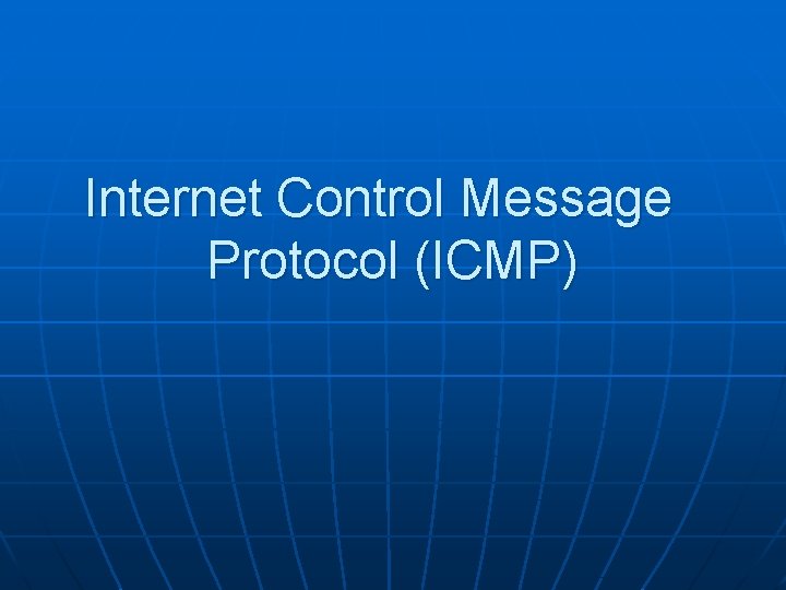Internet Control Message Protocol (ICMP) 