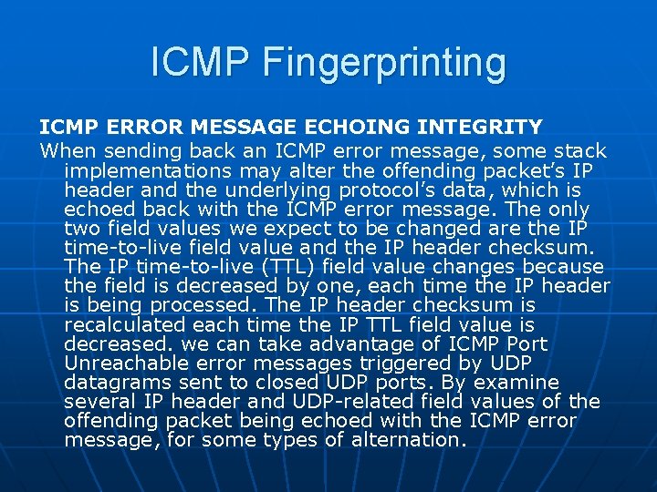 ICMP Fingerprinting ICMP ERROR MESSAGE ECHOING INTEGRITY When sending back an ICMP error message,