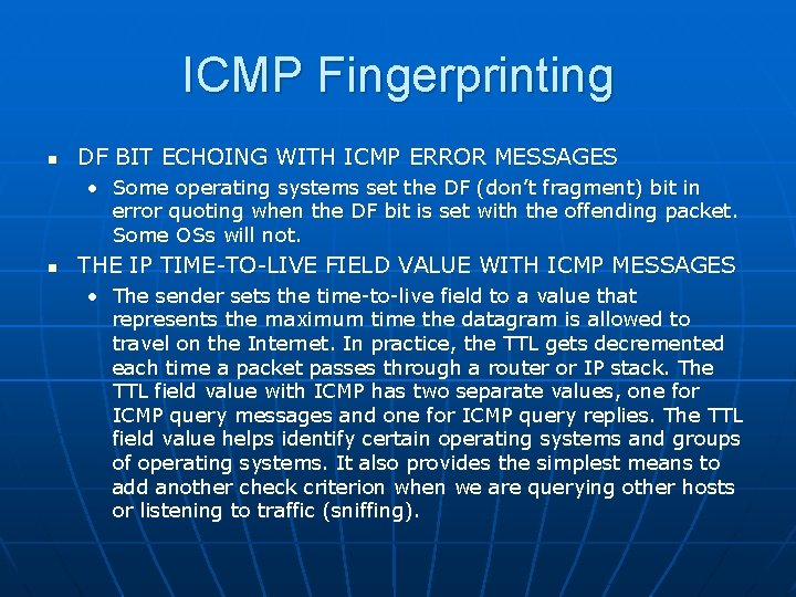 ICMP Fingerprinting n DF BIT ECHOING WITH ICMP ERROR MESSAGES • Some operating systems