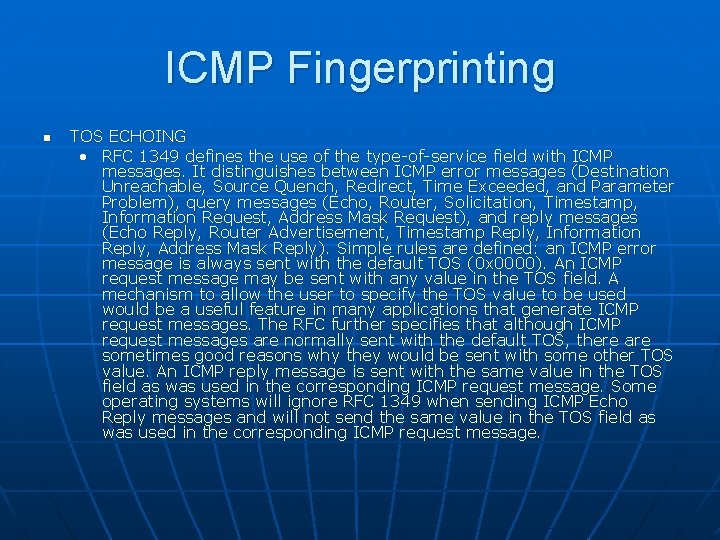 ICMP Fingerprinting n TOS ECHOING • RFC 1349 defines the use of the type-of-service