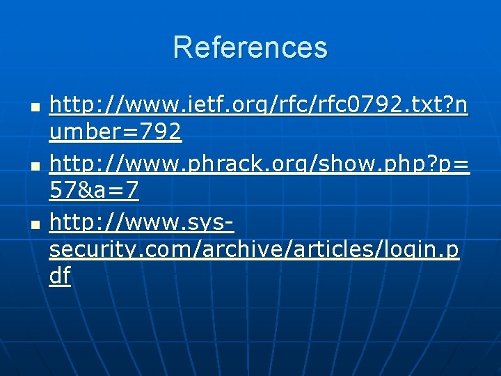 References n n n http: //www. ietf. org/rfc 0792. txt? n umber=792 http: //www.