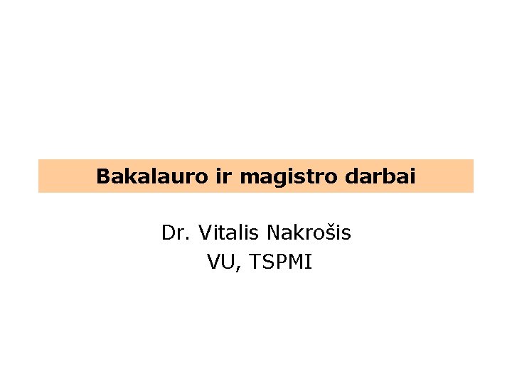 Bakalauro ir magistro darbai Dr. Vitalis Nakrošis VU, TSPMI 