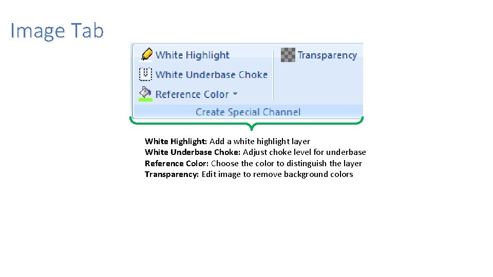 Image Tab White Highlight: Add a white highlight layer White Underbase Choke: Adjust choke Image Tab White Highlight: Add a white highlight layer White Underbase Choke: Adjust choke