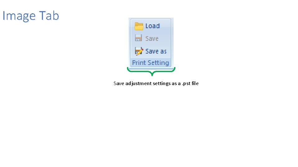 Image Tab Save adjustment settings as a. pst file Image Tab Save adjustment settings as a. pst file