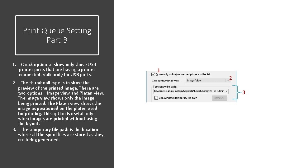 Print Queue Setting Part B 1. Check option to show only those USB printer Print Queue Setting Part B 1. Check option to show only those USB printer