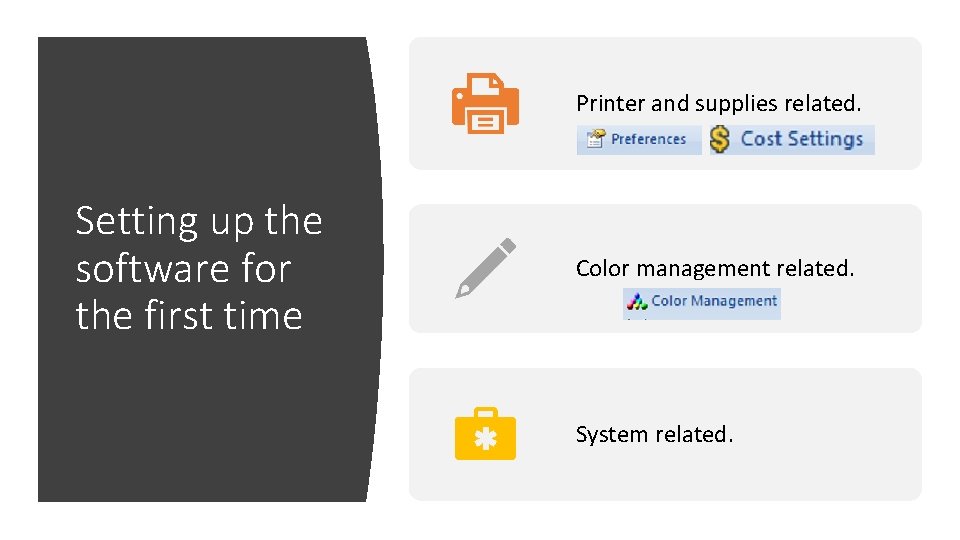 Printer and supplies related. Setting up the software for the first time Color management Printer and supplies related. Setting up the software for the first time Color management