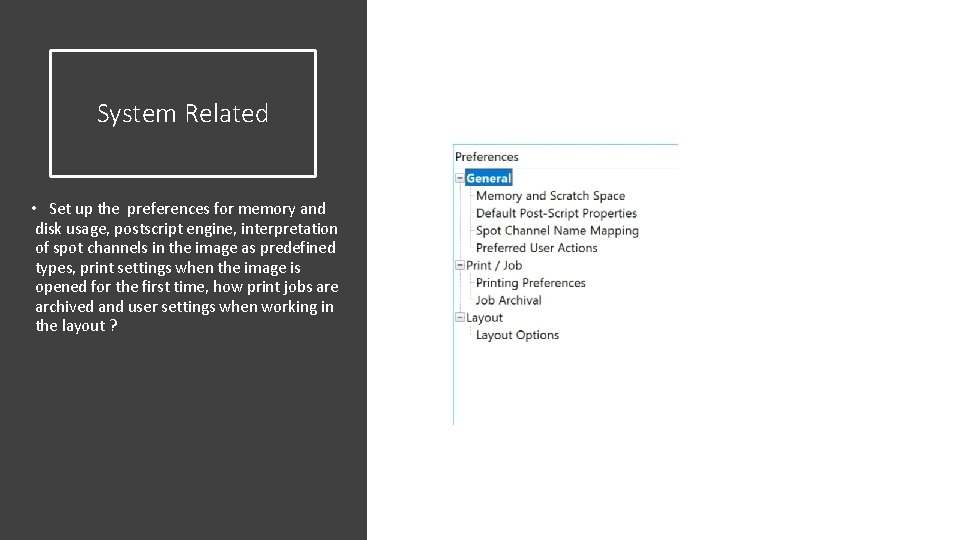 System Related • Set up the preferences for memory and disk usage, postscript engine, System Related • Set up the preferences for memory and disk usage, postscript engine,