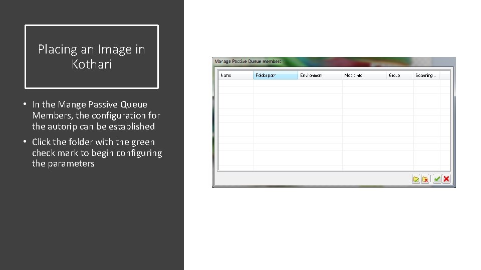 Placing an Image in Kothari • In the Mange Passive Queue Members, the configuration Placing an Image in Kothari • In the Mange Passive Queue Members, the configuration