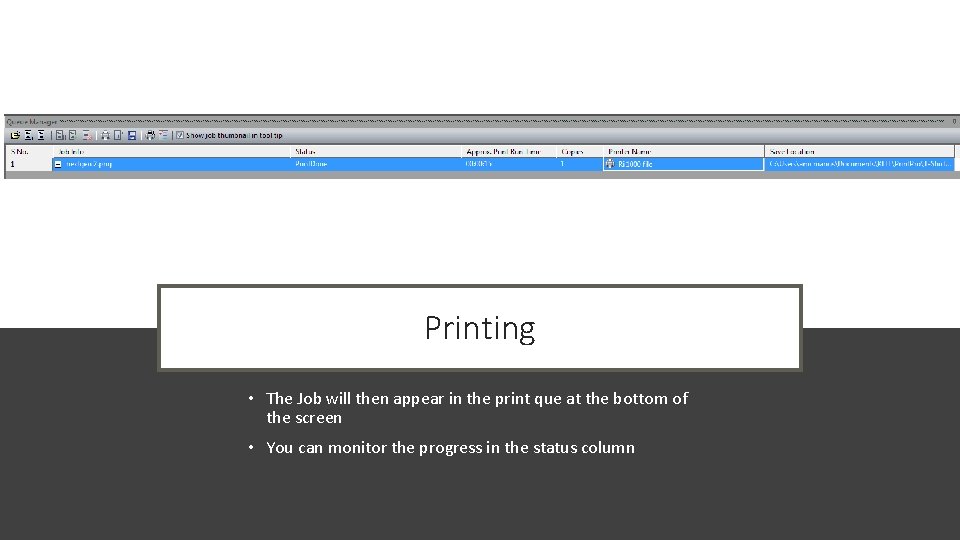 Printing • The Job will then appear in the print que at the bottom Printing • The Job will then appear in the print que at the bottom