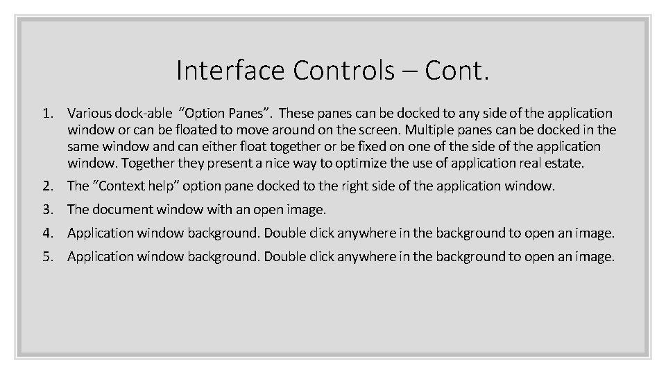 Interface Controls – Cont. 1. Various dock-able “Option Panes”. These panes can be docked Interface Controls – Cont. 1. Various dock-able “Option Panes”. These panes can be docked