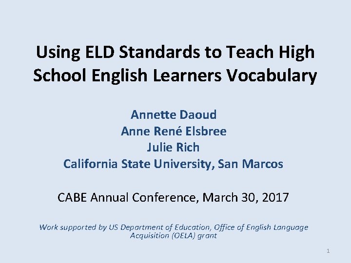 Using ELD Standards to Teach High School English Learners Vocabulary Annette Daoud Anne René