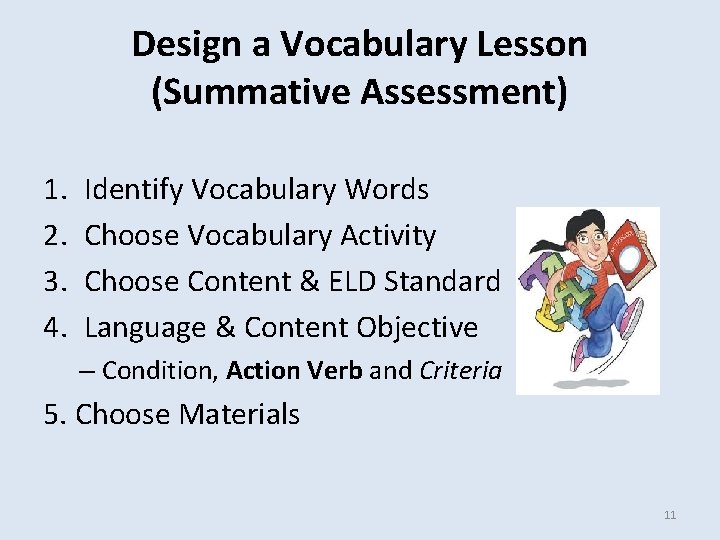 Design a Vocabulary Lesson (Summative Assessment) 1. 2. 3. 4. Identify Vocabulary Words Choose