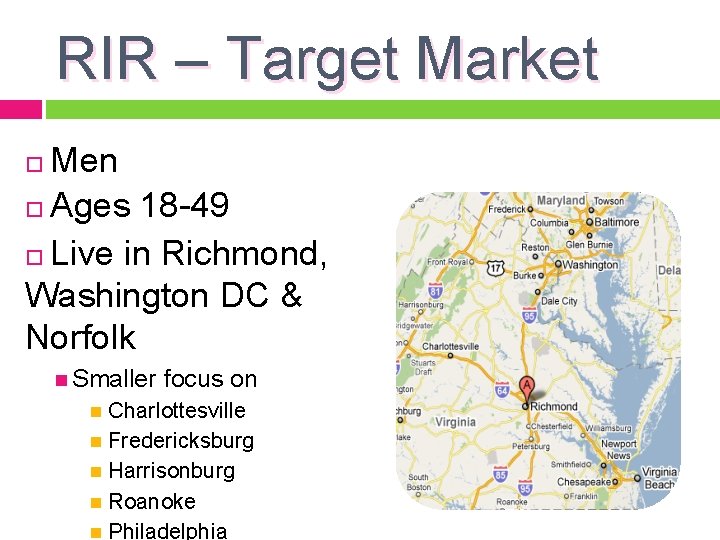 RIR – Target Market Men Ages 18 -49 Live in Richmond, Washington DC &