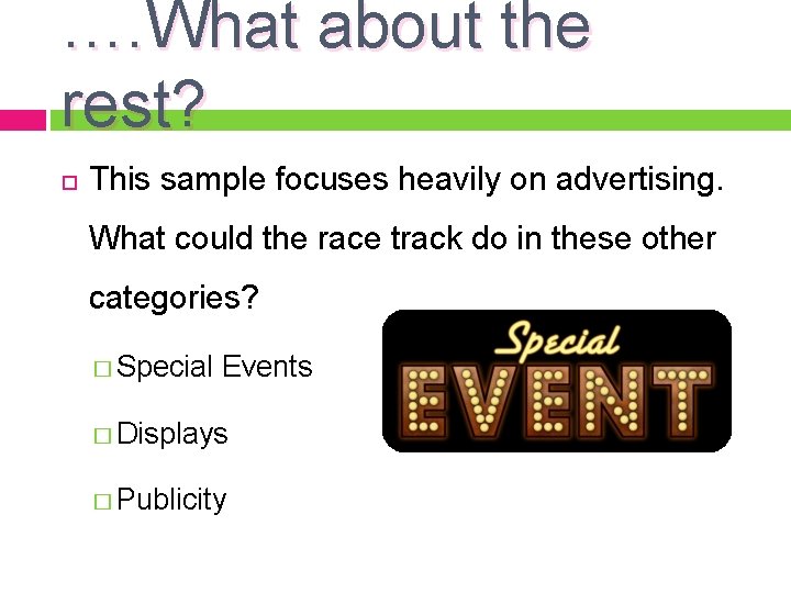 …. What about the rest? This sample focuses heavily on advertising. What could the