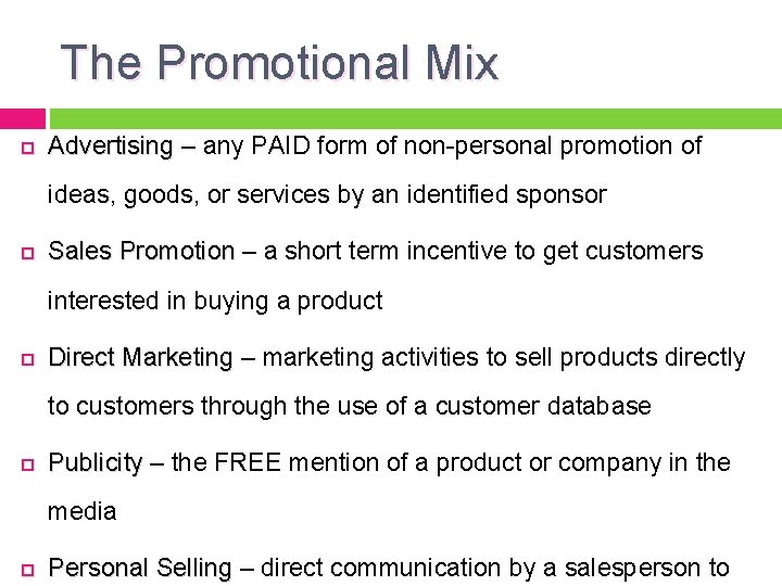 The Promotional Mix Advertising – any PAID form of non-personal promotion of ideas, goods,
