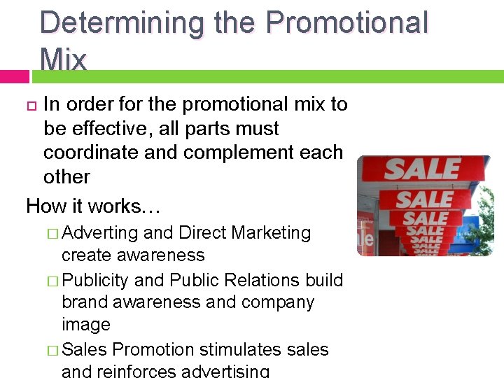 Determining the Promotional Mix In order for the promotional mix to be effective, all