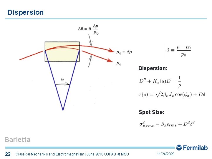 Dispersion: Spot Size: Barletta 22 22 Classical Mechanics and Electromagnetism | June 2018 USPAS