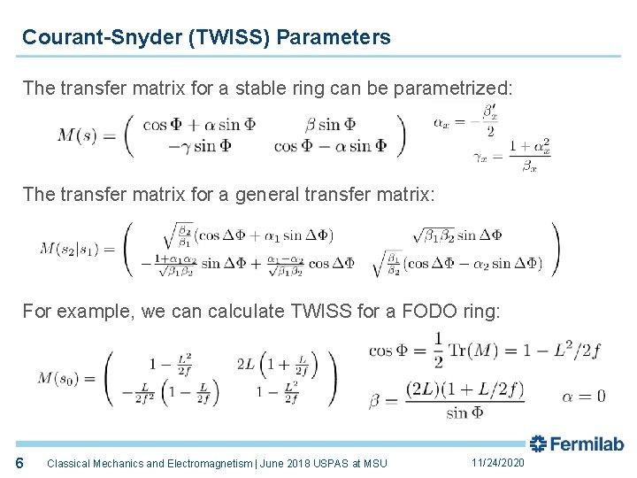 Courant-Snyder (TWISS) Parameters The transfer matrix for a stable ring can be parametrized: The