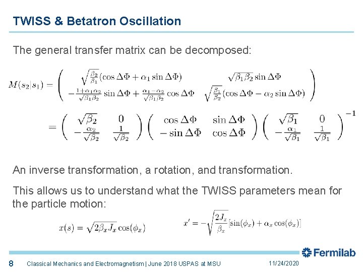 TWISS & Betatron Oscillation The general transfer matrix can be decomposed: An inverse transformation,