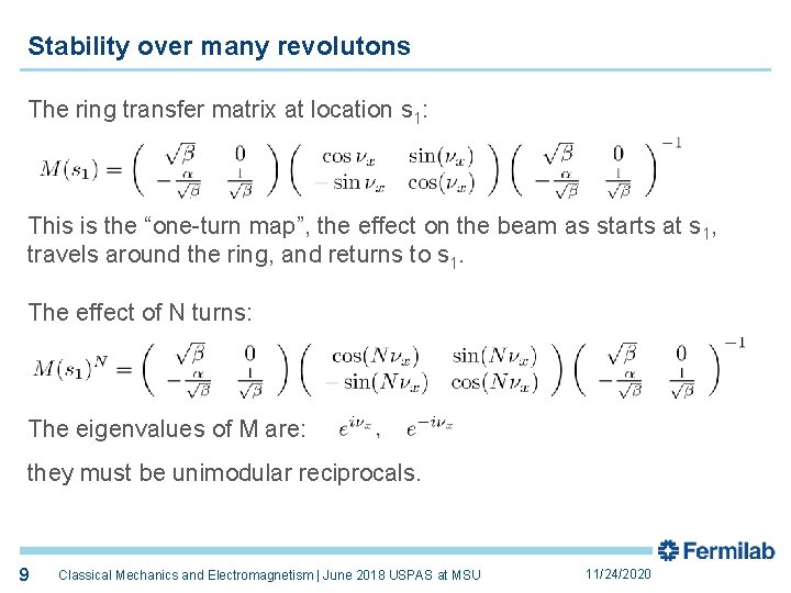 Stability over many revolutons The ring transfer matrix at location s 1: This is