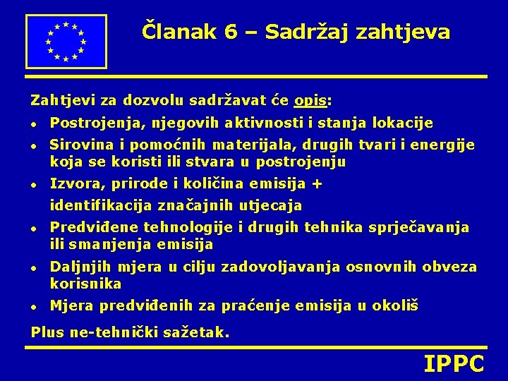 Članak 6 – Sadržaj zahtjeva Zahtjevi za dozvolu sadržavat će opis: l l l