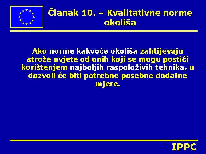 Članak 10. – Kvalitativne norme okoliša Ako norme kakvoće okoliša zahtijevaju strože uvjete od