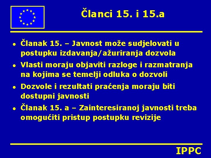Članci 15. a l l Članak 15. – Javnost može sudjelovati u postupku izdavanja/ažuriranja Članci 15. a l l Članak 15. – Javnost može sudjelovati u postupku izdavanja/ažuriranja