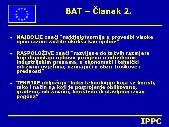 BAT – Članak 2. l l l NAJBOLJE znači “najdjelotvornije u provedbi visoke opće