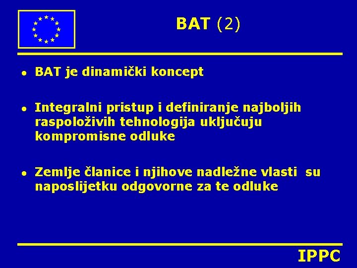 BAT (2) l l l BAT je dinamički koncept Integralni pristup i definiranje najboljih