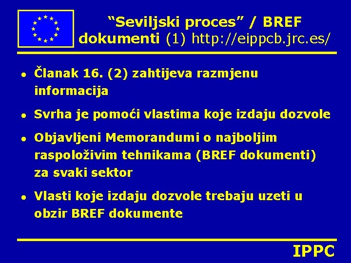 “Seviljski proces” / BREF dokumenti (1) http: //eippcb. jrc. es/ l l Članak 16.