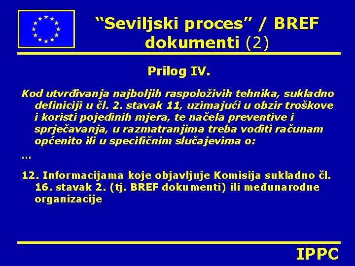 “Seviljski proces” / BREF dokumenti (2) Prilog IV. Kod utvrđivanja najboljih raspoloživih tehnika, sukladno