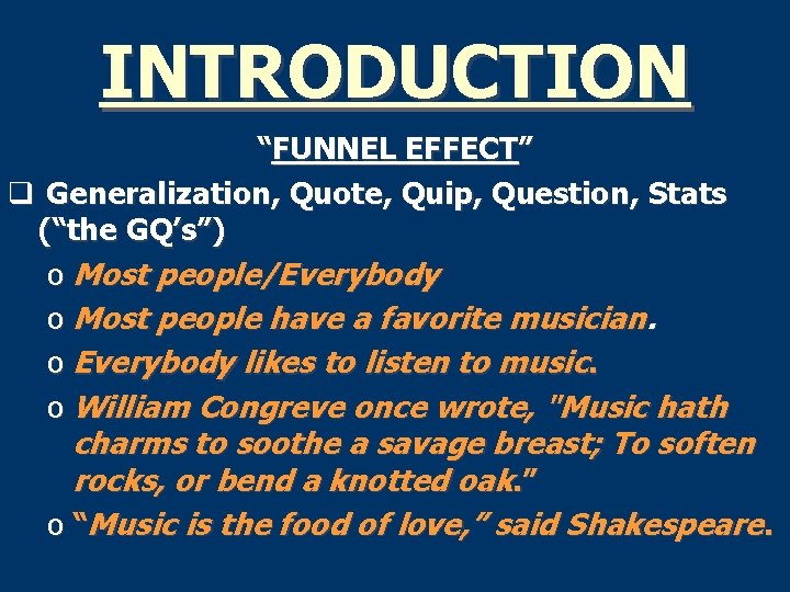 INTRODUCTION “FUNNEL EFFECT” q Generalization, Quote, Quip, Question, Stats (“the GQ’s”) o Most people/Everybody