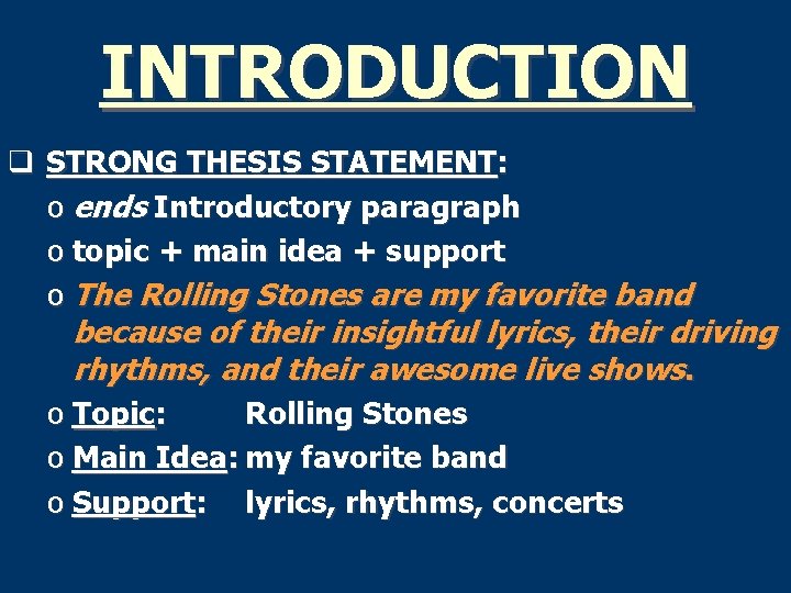 INTRODUCTION q STRONG THESIS STATEMENT: o ends Introductory paragraph o topic + main idea