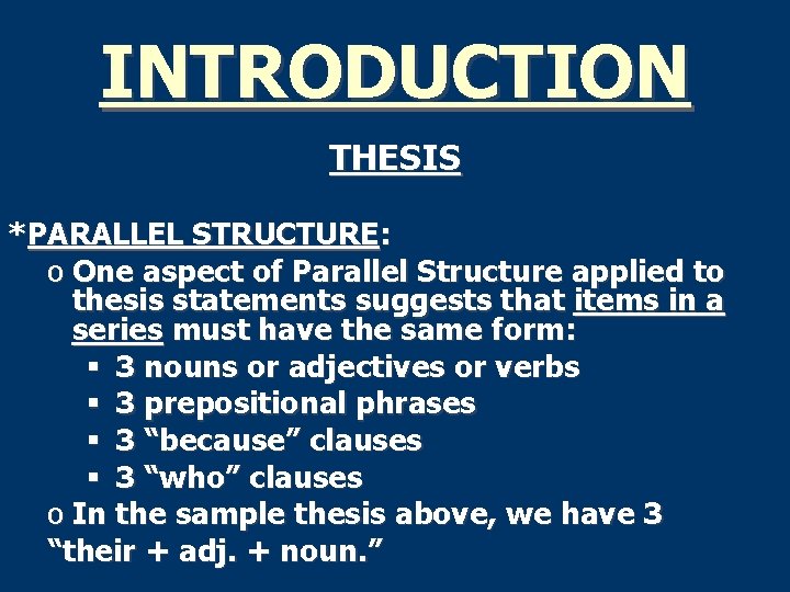 INTRODUCTION THESIS *PARALLEL STRUCTURE: o One aspect of Parallel Structure applied to thesis statements