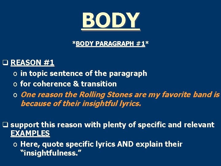 BODY *BODY PARAGRAPH #1* q REASON #1 o in topic sentence of the paragraph
