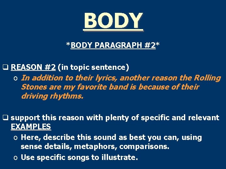 BODY *BODY PARAGRAPH #2* q REASON #2 (in topic sentence) o In addition to
