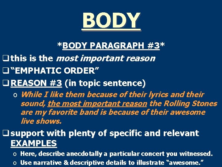 BODY *BODY PARAGRAPH #3* q this is the most important reason q “EMPHATIC ORDER”