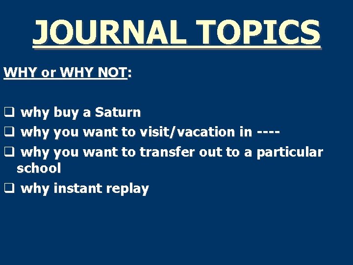 JOURNAL TOPICS WHY or WHY NOT: q why buy a Saturn q why you