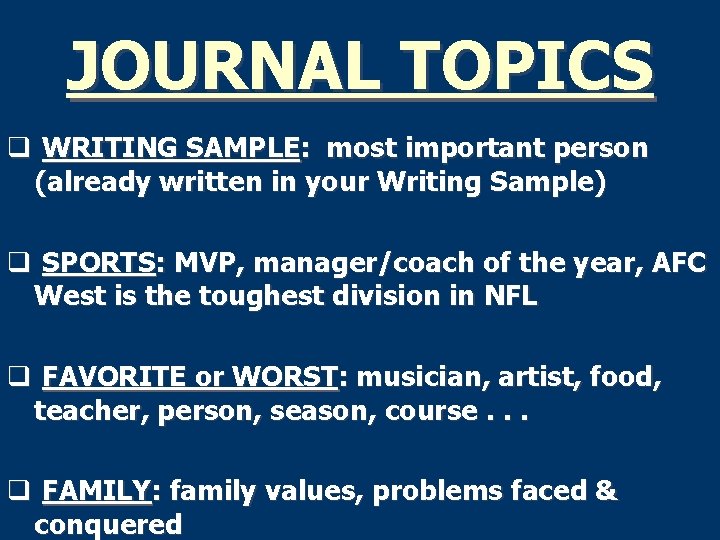 JOURNAL TOPICS q WRITING SAMPLE: most important person (already written in your Writing Sample)