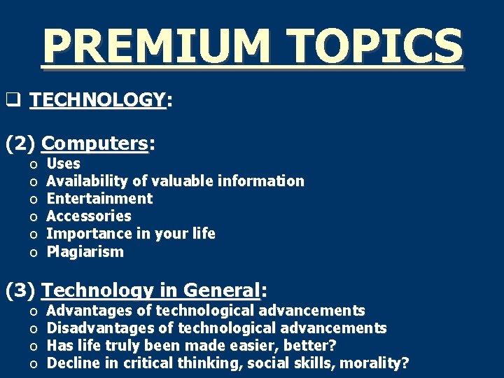 PREMIUM TOPICS q TECHNOLOGY: (2) Computers: o o o Uses Availability of valuable information